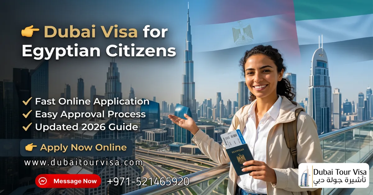 Dubai Visa for Egyptian Citizens: Complete Powerful Guide (2026) – Costs, Process & Apply Now